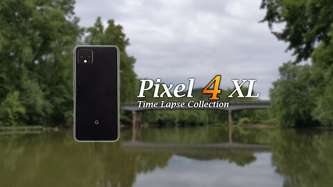 Pixel 4 XL Time Lapse Collection