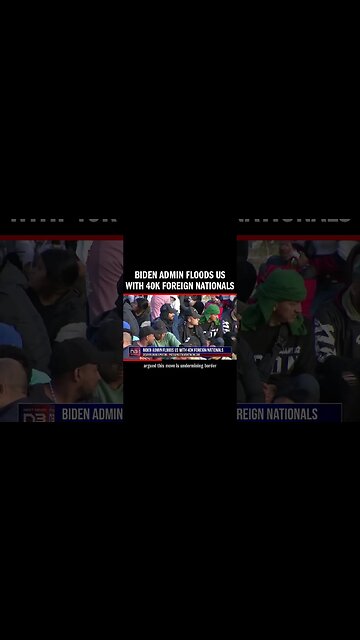 Biden Admin Floods US with 40K Foreign Nationals