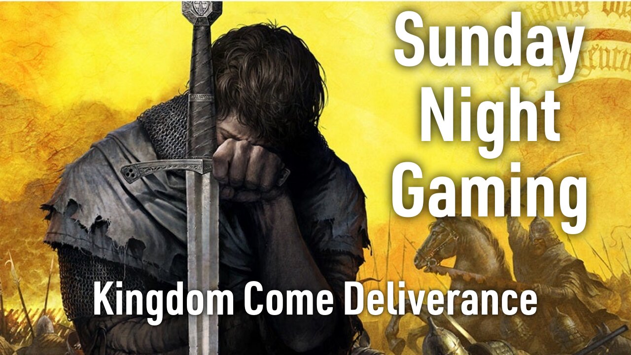 Sunday Night Gaming - Kingdom Come Deliverance - Pt 5