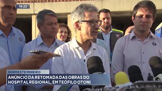 Nordeste Mineiro: Anúncio da Retomada das Obras do Hospital Regional, em Teófilo Otoni.