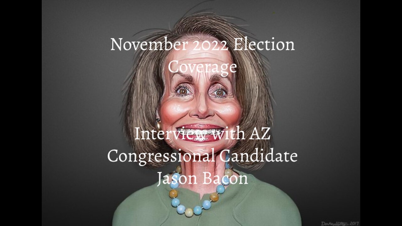 November 2022 Election Coverage - Interview with AZ Congressional Candidate Jason Bacon