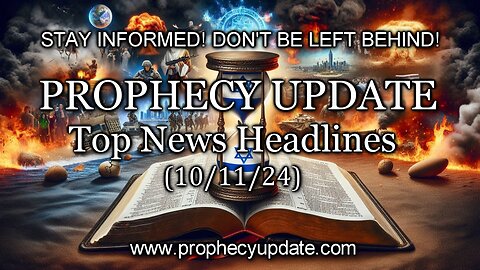 Prophecy Update Top News Headlines - (10/11/24)