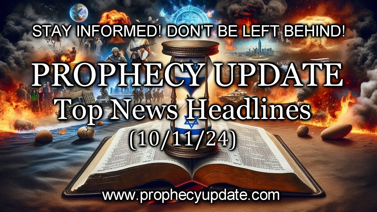 Prophecy Update Top News Headlines - (10/11/24)