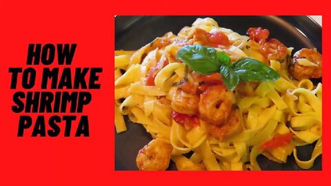 HOW TO MAKE SHRIMP PASTA