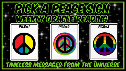 Pick A Pile - Weekly Oracle Reading - Messages From The Universe - Timeless Reading ☮☮☮