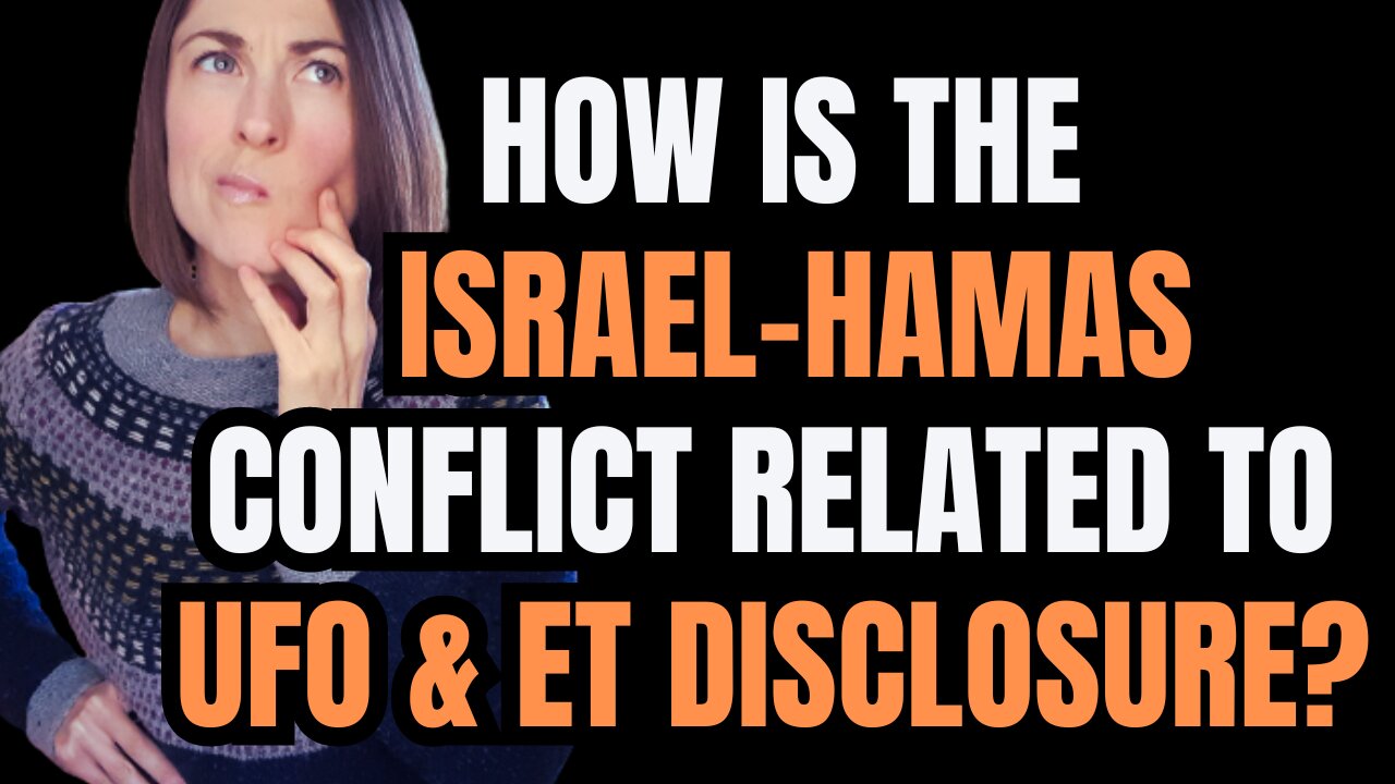 The Israel-Hamas conflict, UFO/ET disclosure 2023 and a message for empaths