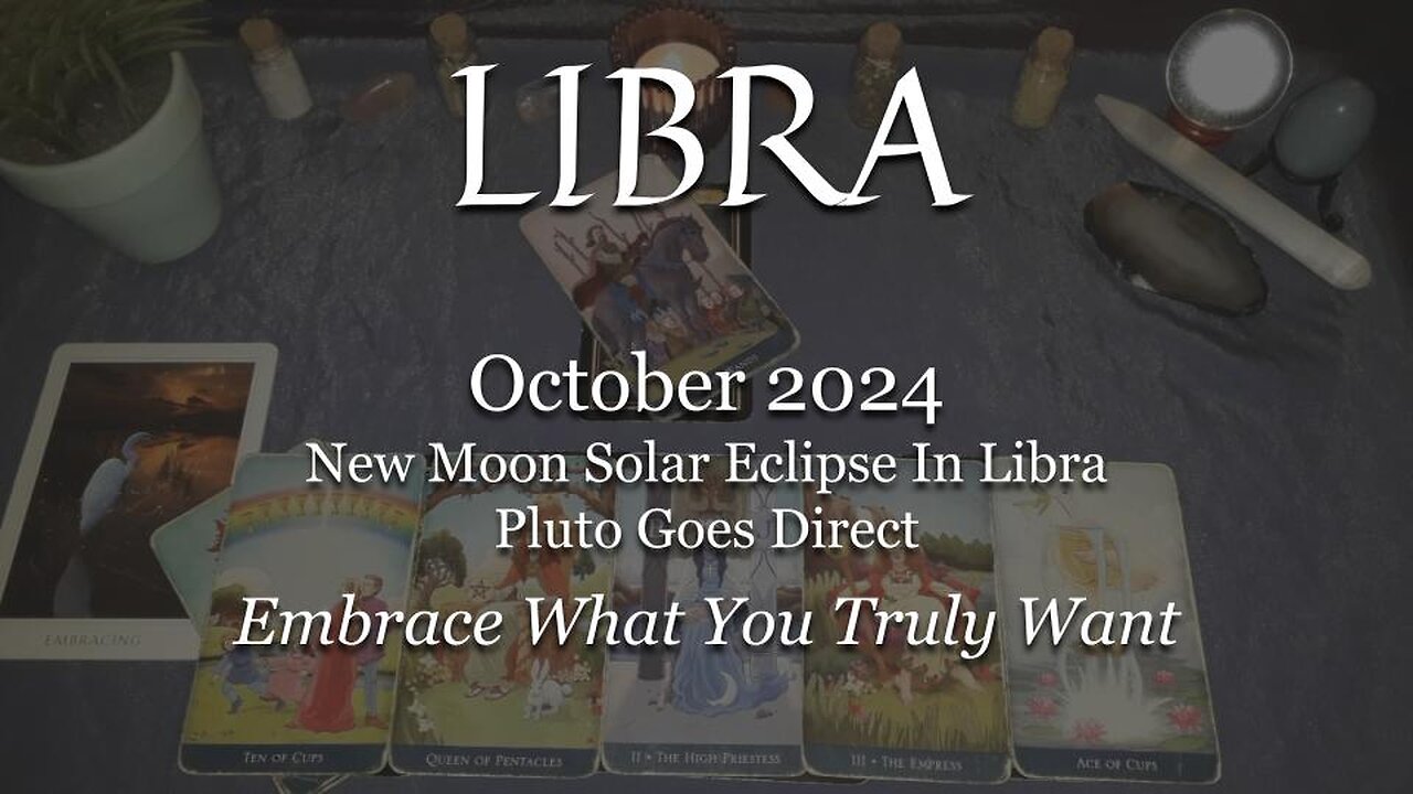 LIBRA - Embrace What You Truly Love - October 2024