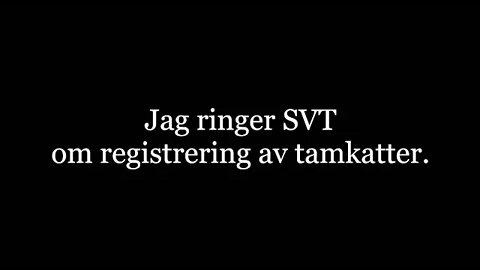 Jag ringer SVT om registrering av tamkatter