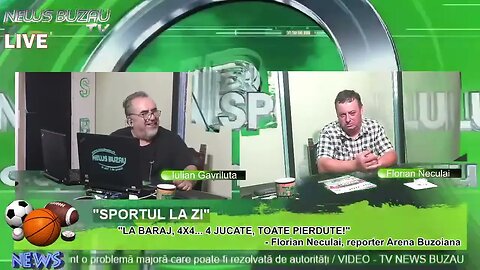 LIVE - TV NEWS BUZAU - SPORTUL LA ZI, cu Iulian Gavriluta. LA BARAJ, 4X4... 4 JUCATE, TOATE PIERD…