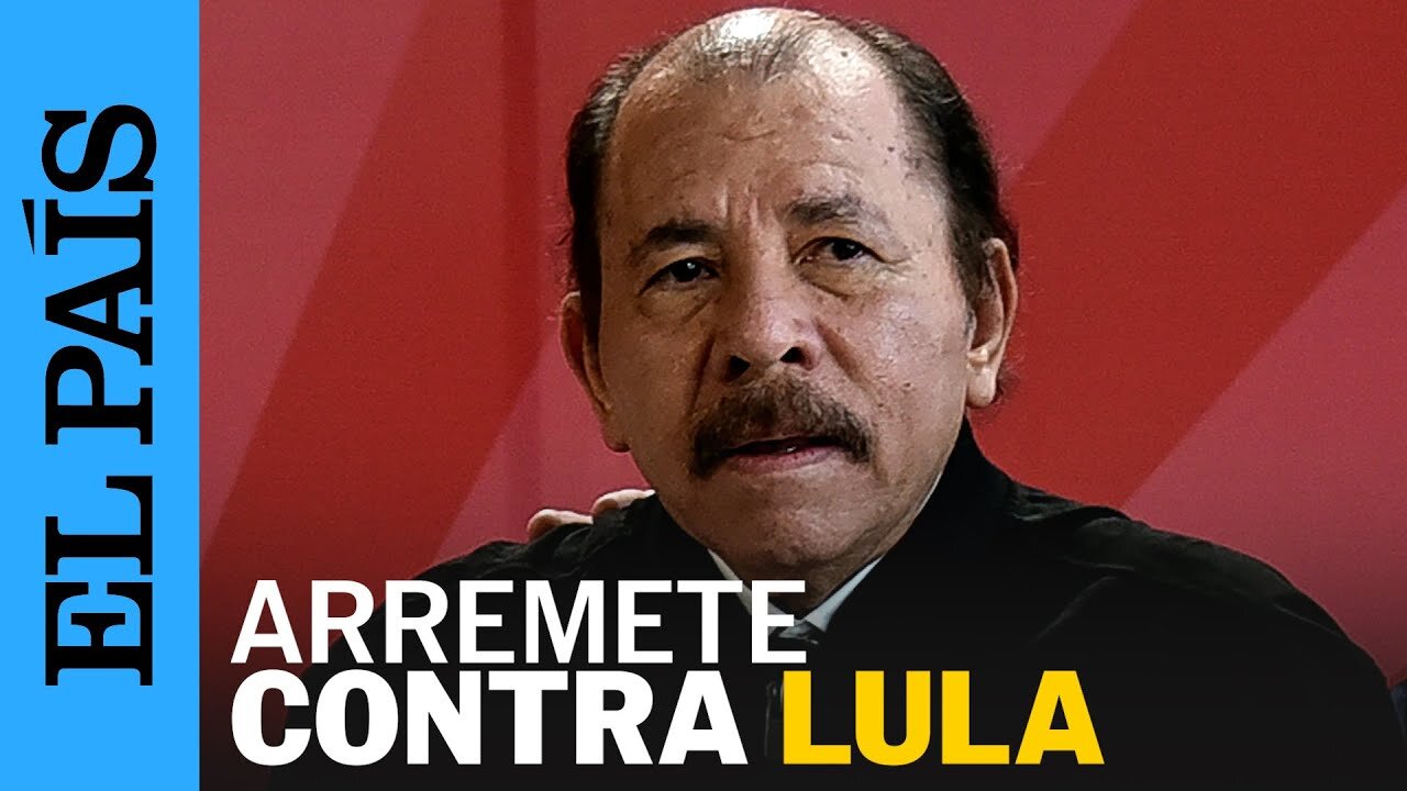 NICARAGUA | Daniel Ortega llama "arrastrado" a Lula da Silva | EL PAÍS