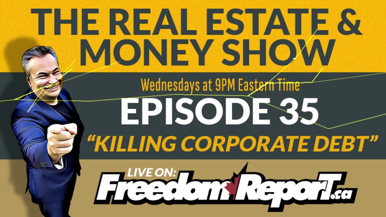 The Real Estate And Money Show Episode 35 - Killing Corporate Debt - With Kevin J Johnston