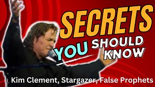 Secrets You Should Know: Kim Clement, Star Gazer, and False Prophets