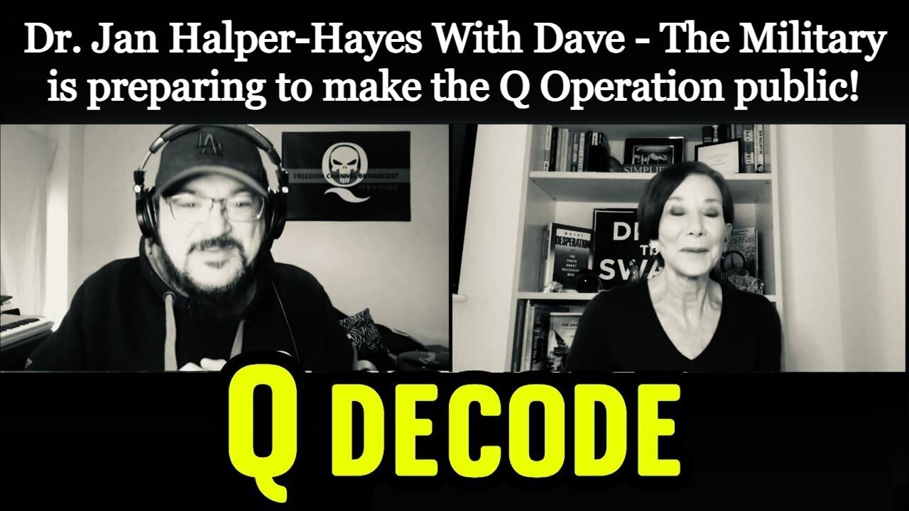 Dr. Jan Halper-Hayes With Dave: The Military is preparing to make the Q Operation public!