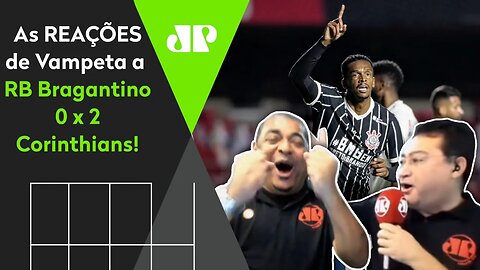 "O CORINTHIANS é TIME GRANDE!" OLHA como Vampeta REAGIU ao 2 a 0 no Red Bull Bragantino!
