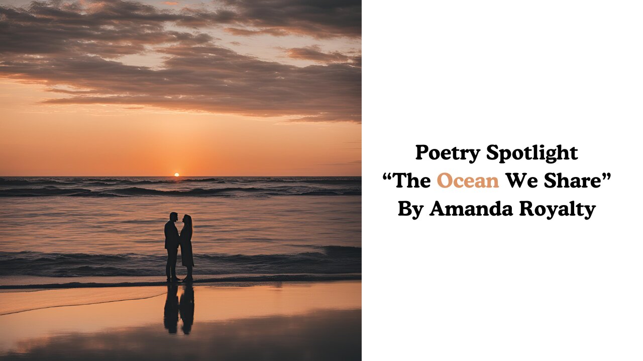 Poetry Spotlight: "The Ocean We Share" By Amanda Royalty