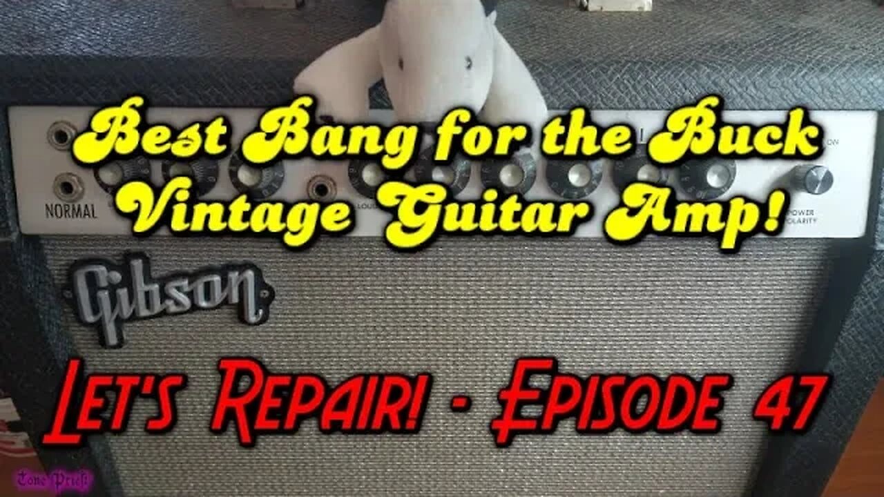 Best Bang for the Buck Vintage Guitar Amp - 1967 Gibson GA-20 RVT - LET'S REPAIR! - EPISODE 47