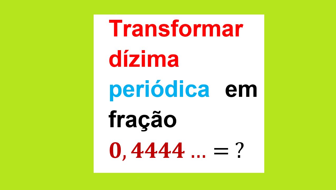 CONVERTER DÍZIMA PERIÓDICA EM FRAÇÃO - AULA 61