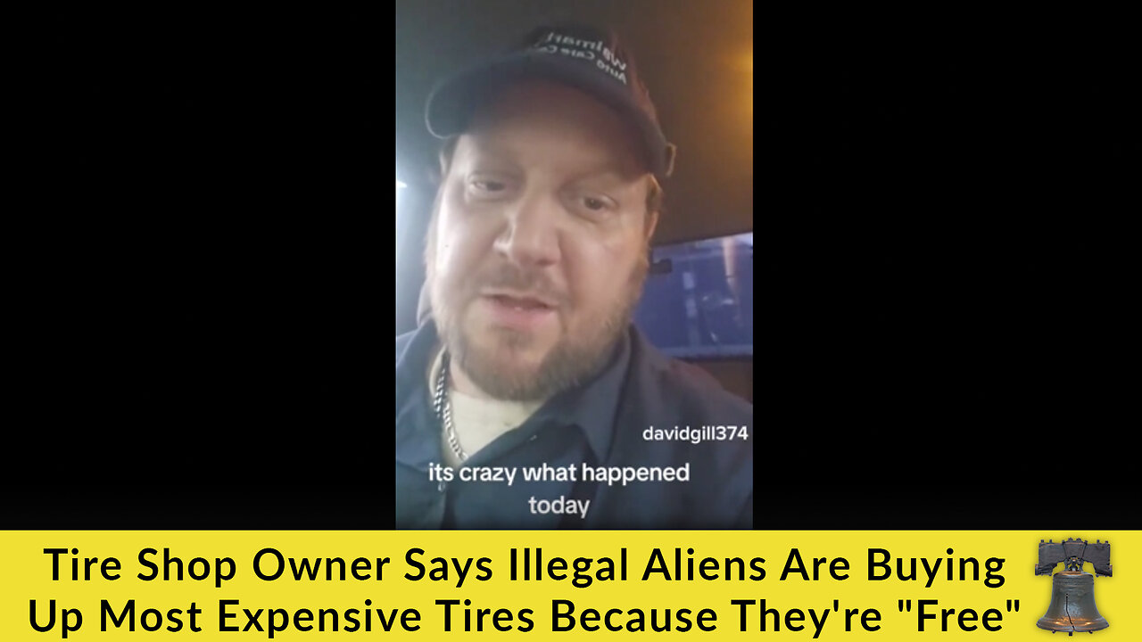 Tire Shop Owner Says Illegal Aliens Are Buying Up Most Expensive Tires Because They're "Free"