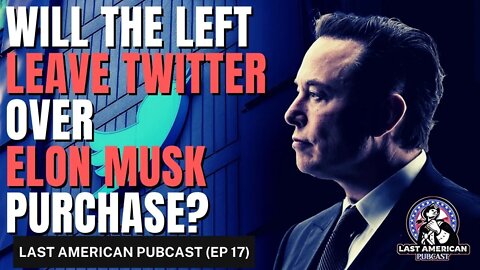 ELON MUSK RESTORES FREE SPEECH ON TWITTER, PELOSI SCANDAL GROWS | LAST AMERICAN PUBCAST