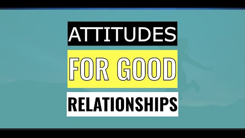 Attitudes For Good Relationships