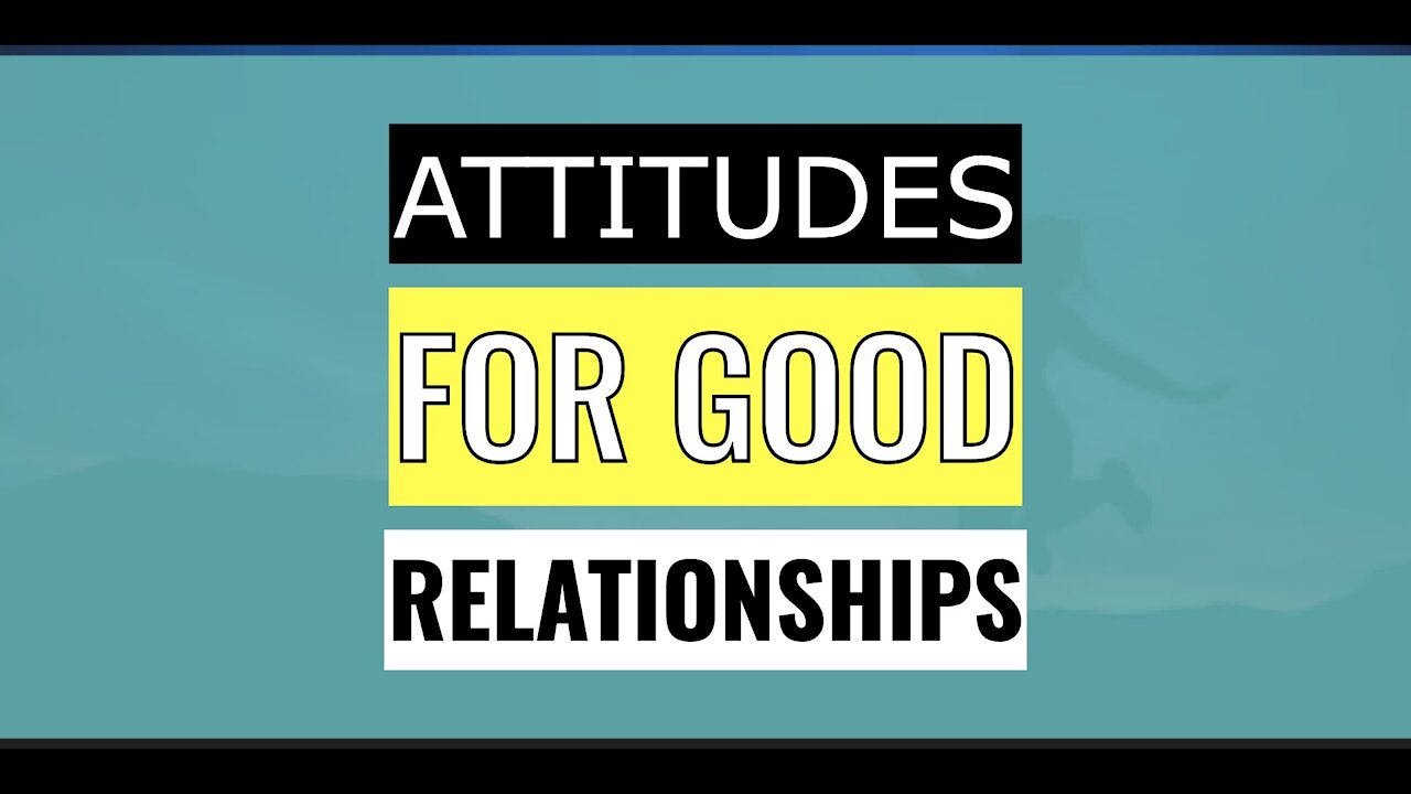 Attitudes For Good Relationships