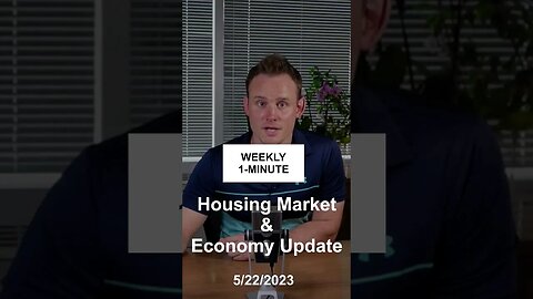 Weekly 1-Minute Housing Market & Economy Update