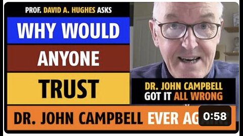 Why would anyone trust Dr. John Campbell ever again, asks Prof. David A. Hughes