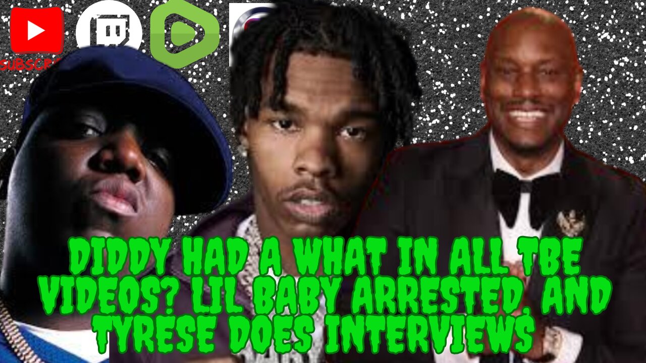 🔴Turnt Tuesday - Diddy Had A What In All The Videos? Lil Baby Arrested, and Tyrese Speaks.