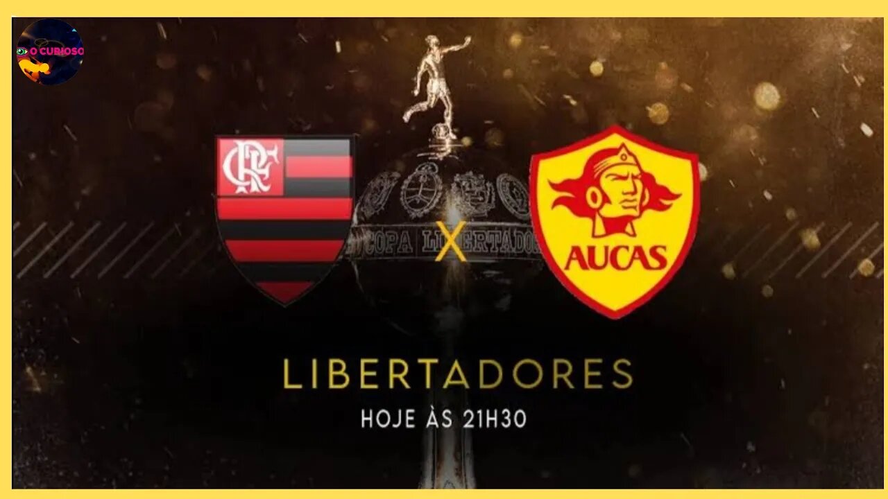 FLAMENGO X AUCAS - FLAMENGO PRECISA GANHAR PARA SE CLASSIFICAR NA LIBERTADORES DA AMÉRICA