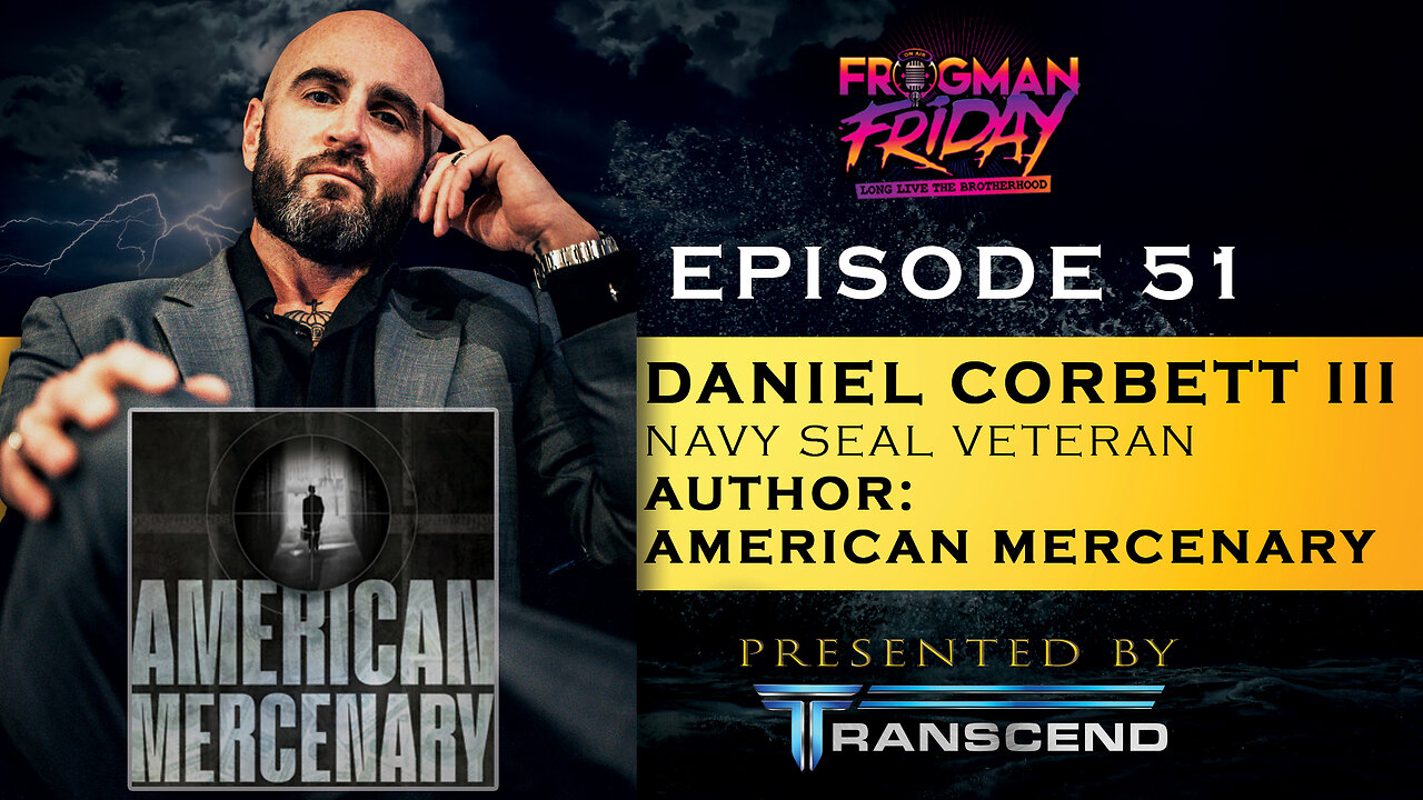 EP 51: Navy SEAL, Dan Corbett Author of American Mercenary