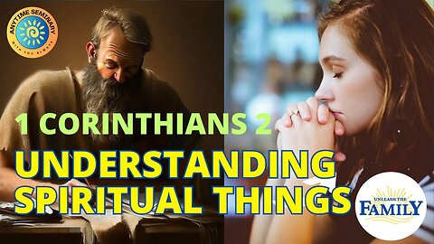 1 Corinthians 2 | "Understanding Spiritual Things" | Come Follow Me