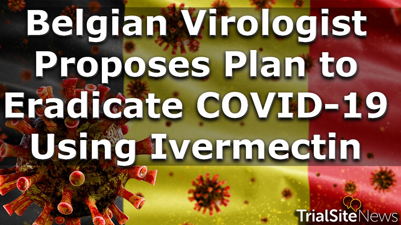 News Roundup | Belgian Virologist Proposes Plan to Eradicate COVID-19 in 6 Weeks Using Ivermectin