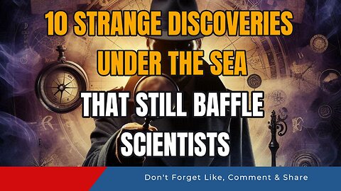 10 Strange Discoveries Under the Sea That Still Baffle Scientists