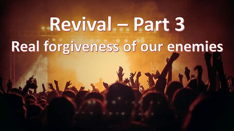 Sermon Only | Revival - Part 3 - Real forgiveness of our enemies | July 21, 2024