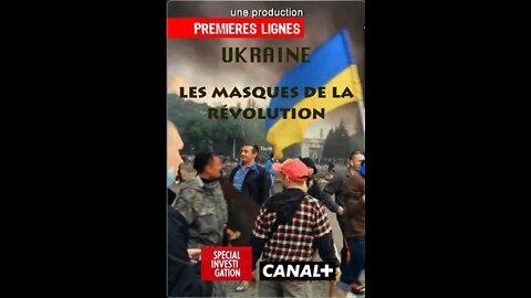 Ukraine: The Masks of the revolution (Canal+ documentary)