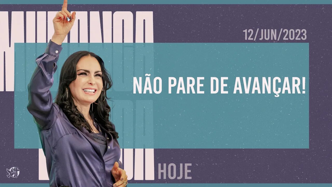 Não pare de avançar! || Mudança de Vida Hoje