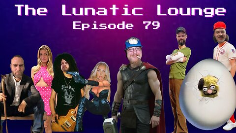 The Lunatic Lounge: Episode 79