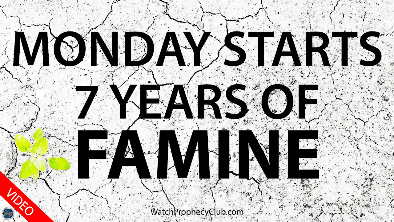 Monday Starts 7 Years of Famine 09/01/2021