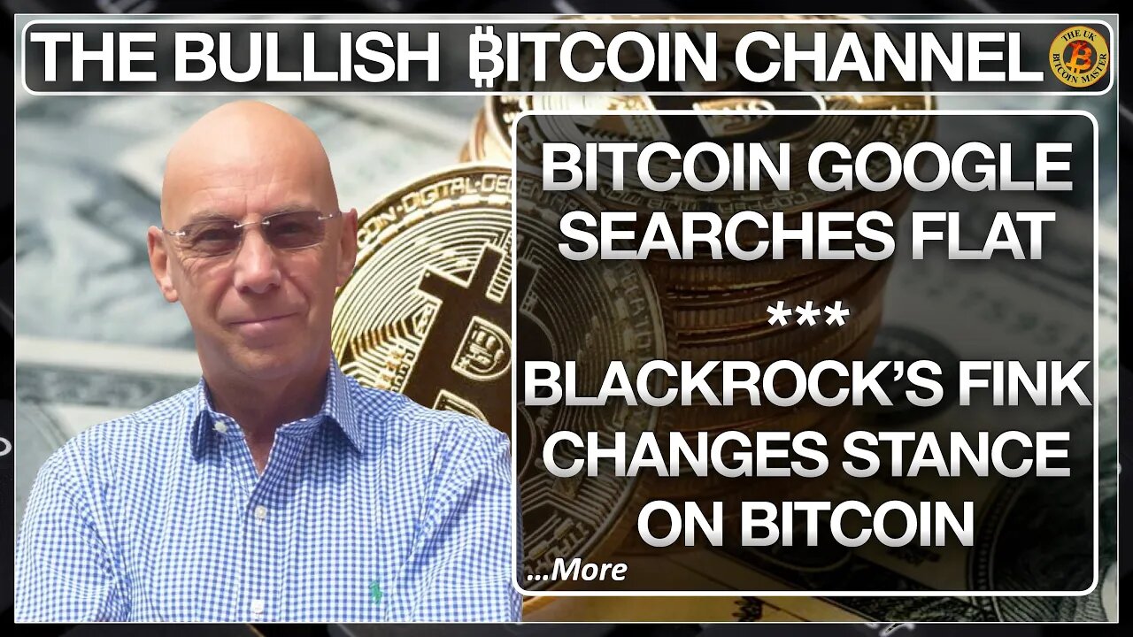 BITCOIN GOOGLE SEARCH’S - BLACKROCK CHANGES MIND ON BITCOIN… ON THE BULLISH ₿ITCOIN CHANNEL (EP 539)