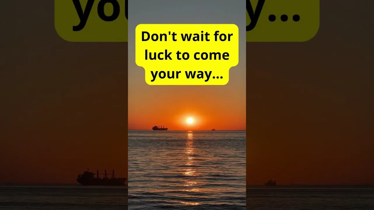 Don't wait for luck to come your way #shorts