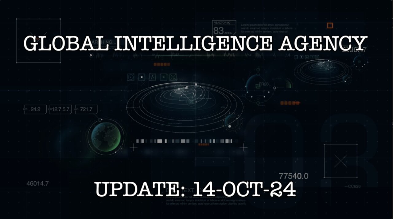 14-OCT-24 GLOBAL INTELLIGENCE AGENCY UPDATE