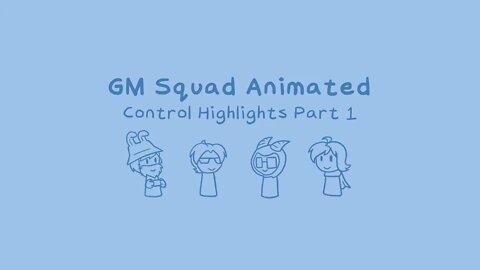 GM Squad Animated - Control Highlights Part 1