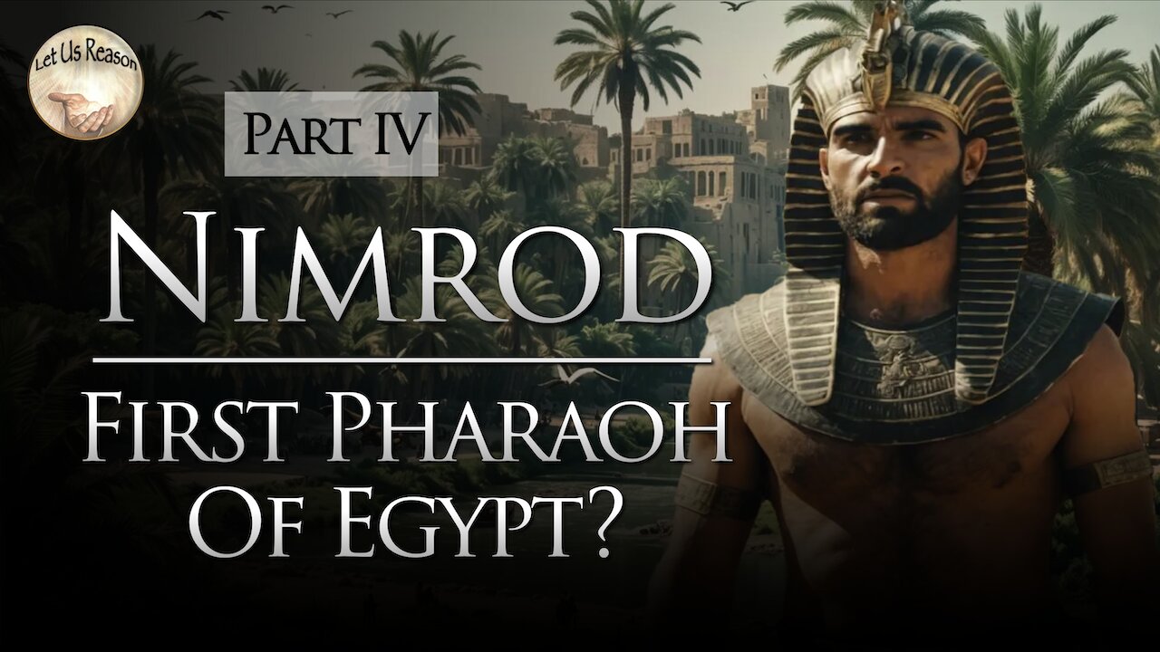 Was Nimrod the First Pharaoh of Egypt? (Part 4)