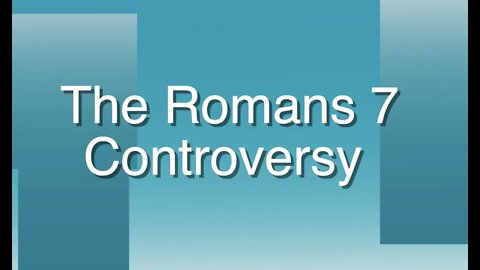 The Romans 7 Controversy