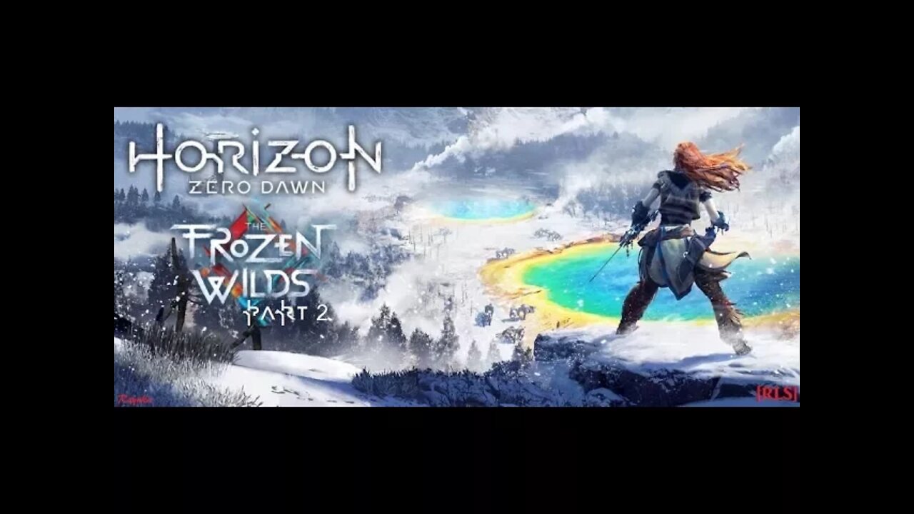 [RLS] Horizon Zero Dawn - The Frozen Wilds - Part 2