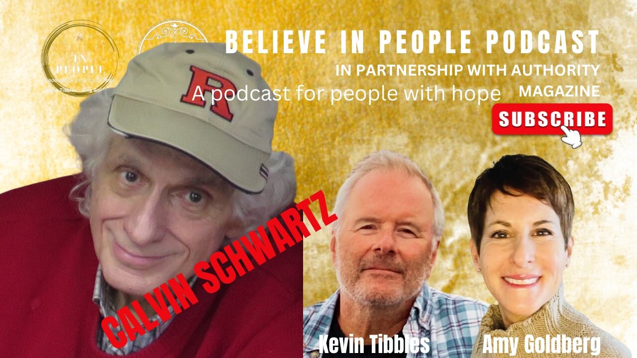 EP. 56: BELIEVE IN PEOPLE. Meet Calvin Schwartz