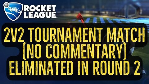 Let's Play Rocket League Gameplay No Commentary 2v2 Tournament Match Eliminated in Round 2