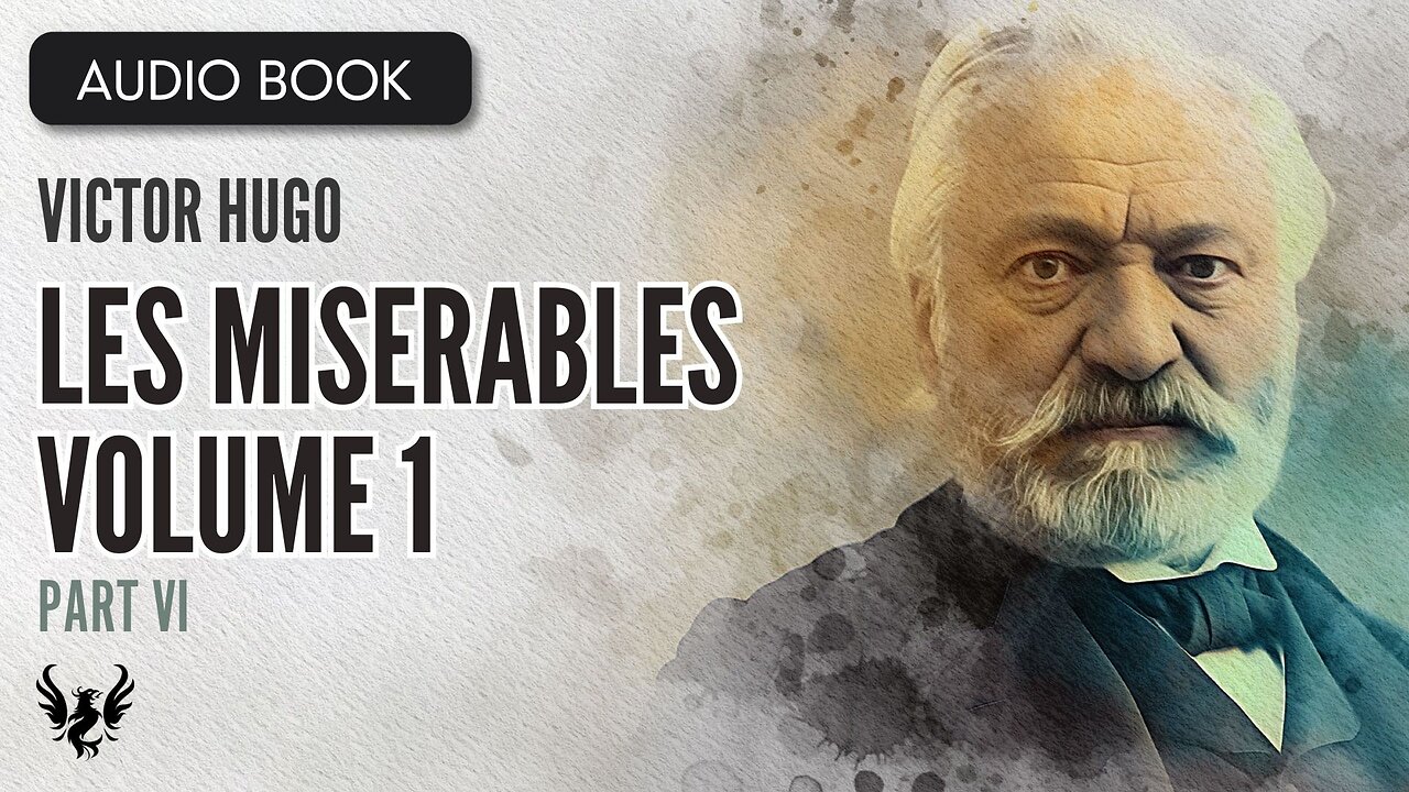 📖 LES MISERABLES ❯ Victor Hugo ❯ Volume 1 ❯ AUDIOBOOK Part 6 of 7📚