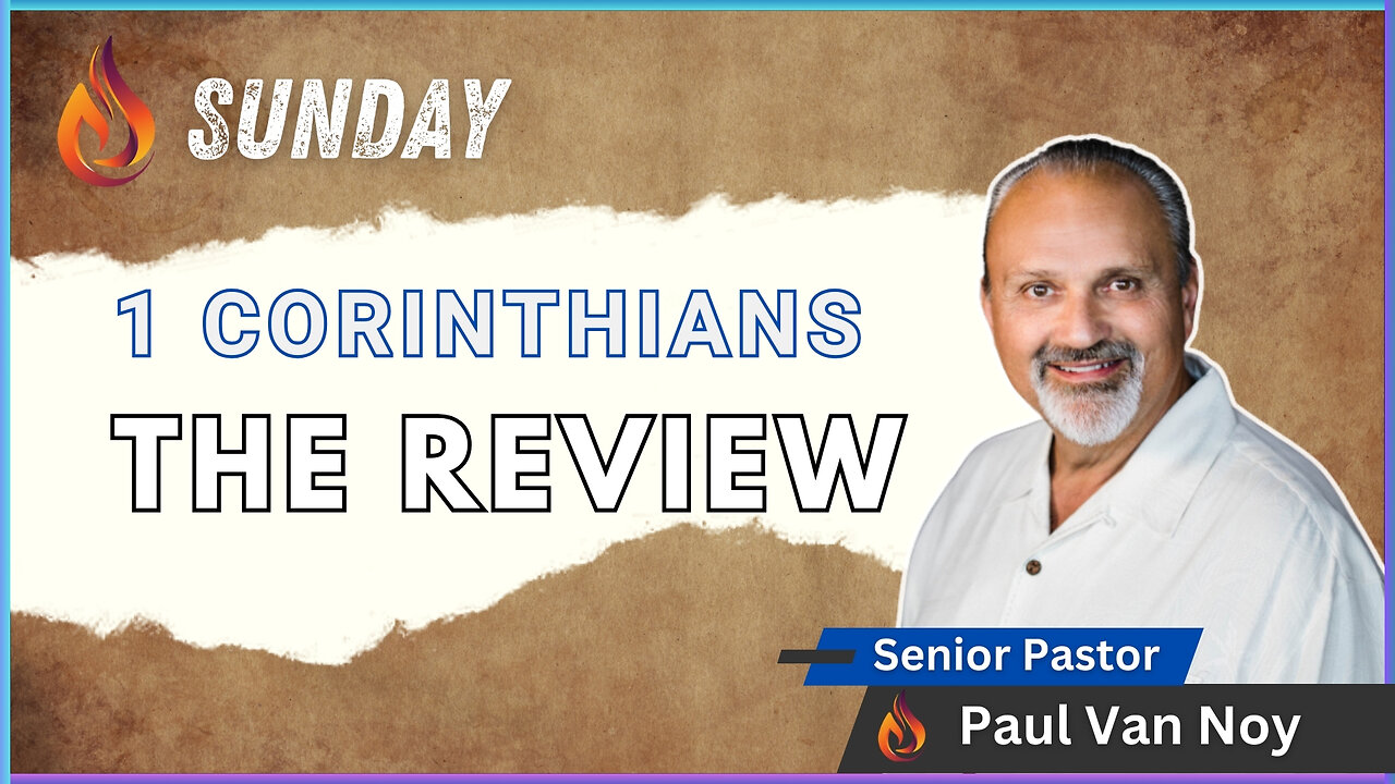 1 Corinthians Review | Pastor Paul Van Noy | 09/15/24 - Edited