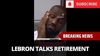 LeBron Gives Honest Answer When Asked About Retirement